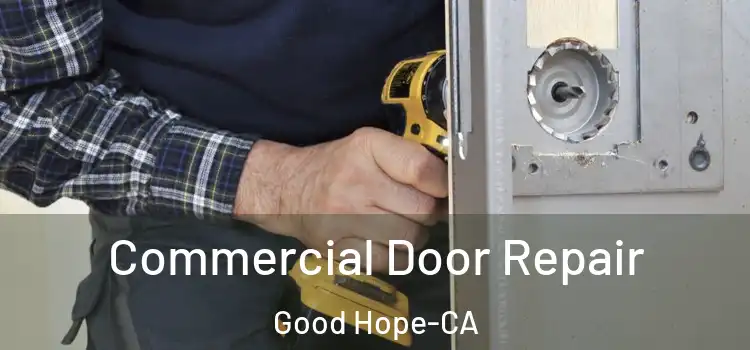  Commercial Door Repair Good Hope-CA