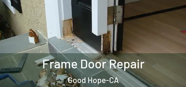 Frame Door Repair Good Hope-CA