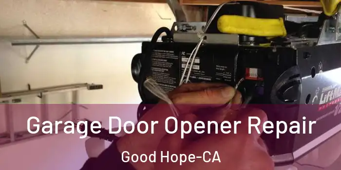  Garage Door Opener Repair Good Hope-CA